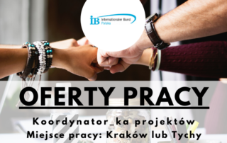 Oferty Pracy - koordynator_ka projektów Miejsce pracy: Kraków lub Tychy Fundacja IB Polska