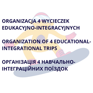 Organizacja 4 wycieczek edukacyjno-integracyjnych/ Organization of 4 educational- integrational trips/ Організація 4 навчально-інтеграційних поїздок