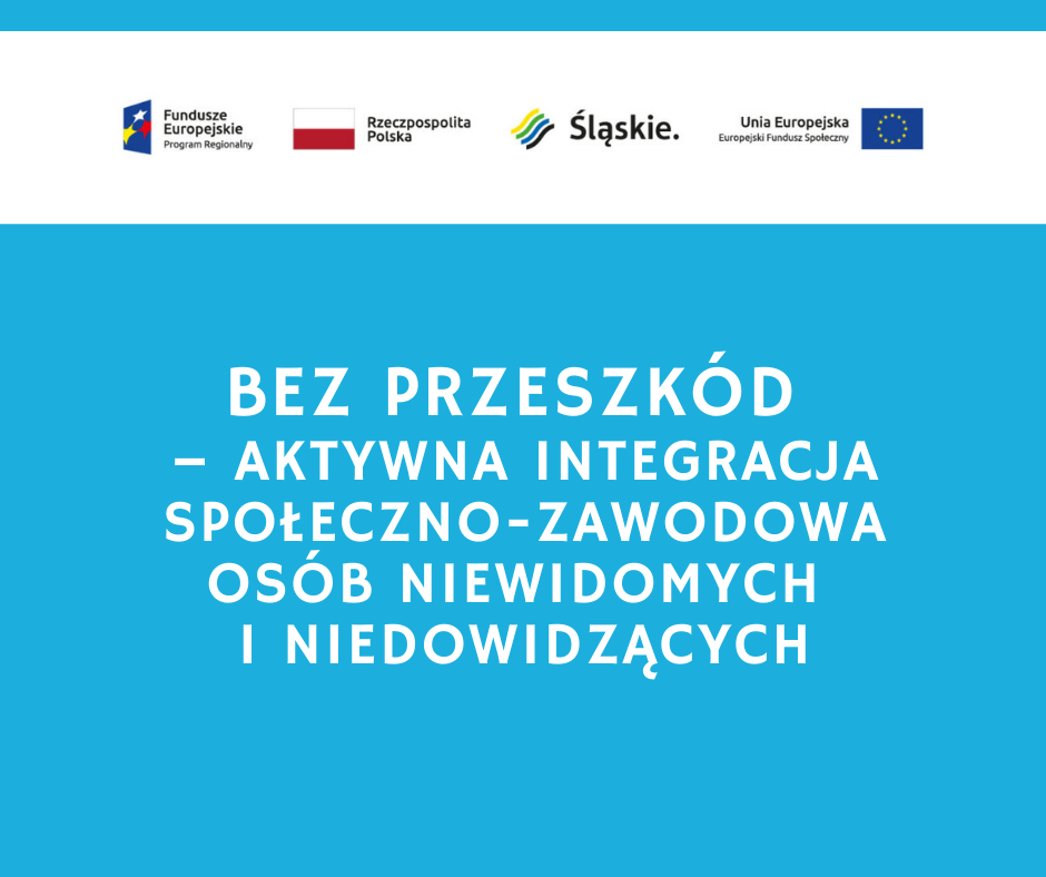 Bez przeszkód – aktywna integracja społeczno-zawodowa osób niewidomych i niedowidzących