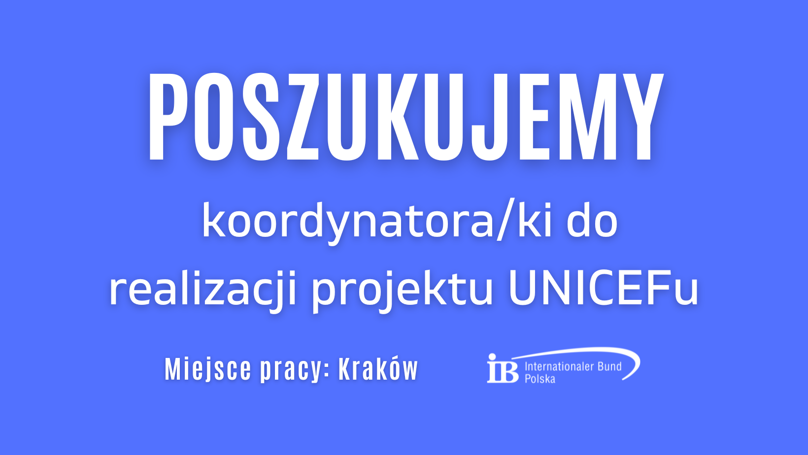 Poszukujemy koordynatora/ki do wsparcia realizacji projektu UNICEFu
