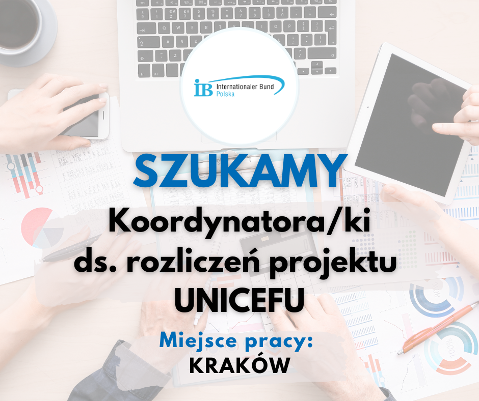 [nieaktualne] Poszukujemy koordynatora/ki ds. rozliczenia projektu UNICEFU