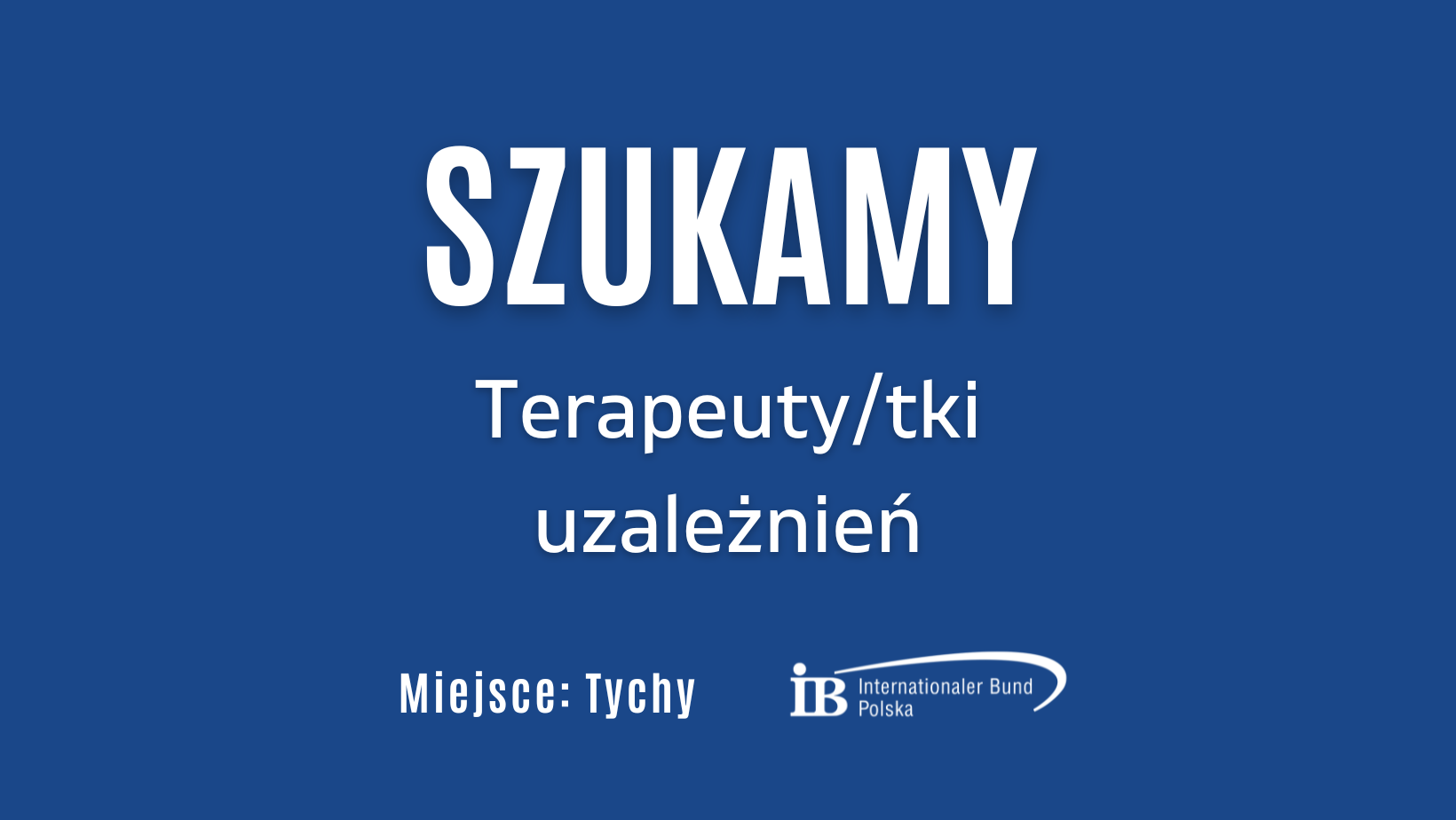 Tychy. Szukamy terapeuty/ki uzależnień!