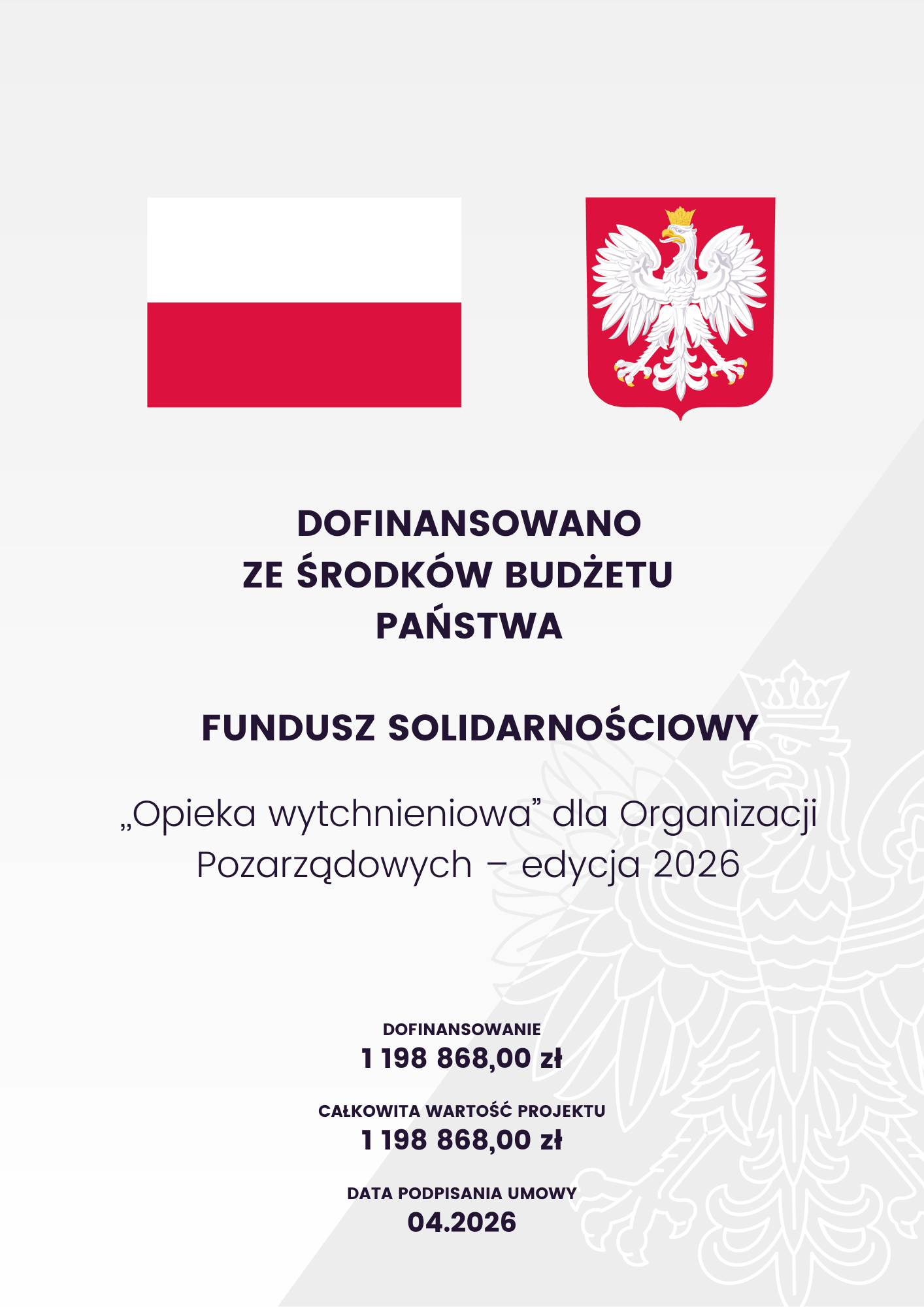Dofinansowano ze środków budżetu państwa Fundusz Solidarnościowy. ,,Opieka wytchnieniowa” dla Organizacji Pozarządowych – edycja 2026 DOFINANSOWANIE 1 198 868,00 zł, całkowita wartość projektu 1 198 868,00 zł, DATA PODPISANIA UMOWY 04.2026